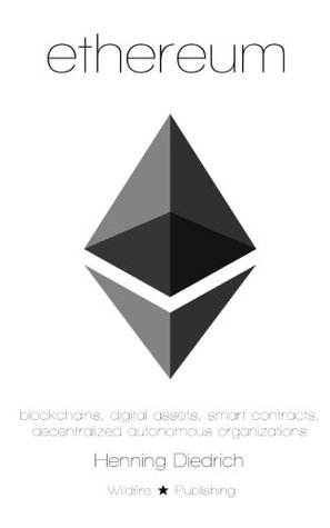 Ethereum: Blockchains, Digital Assets, Smart Contracts, Decentralized Autonomous Organizations (Paperback)