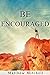 Be Encouraged