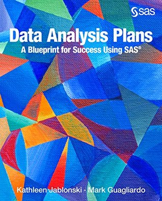 Data Analysis Plans: A Blueprint for Success Using SAS (Kindle Edition)