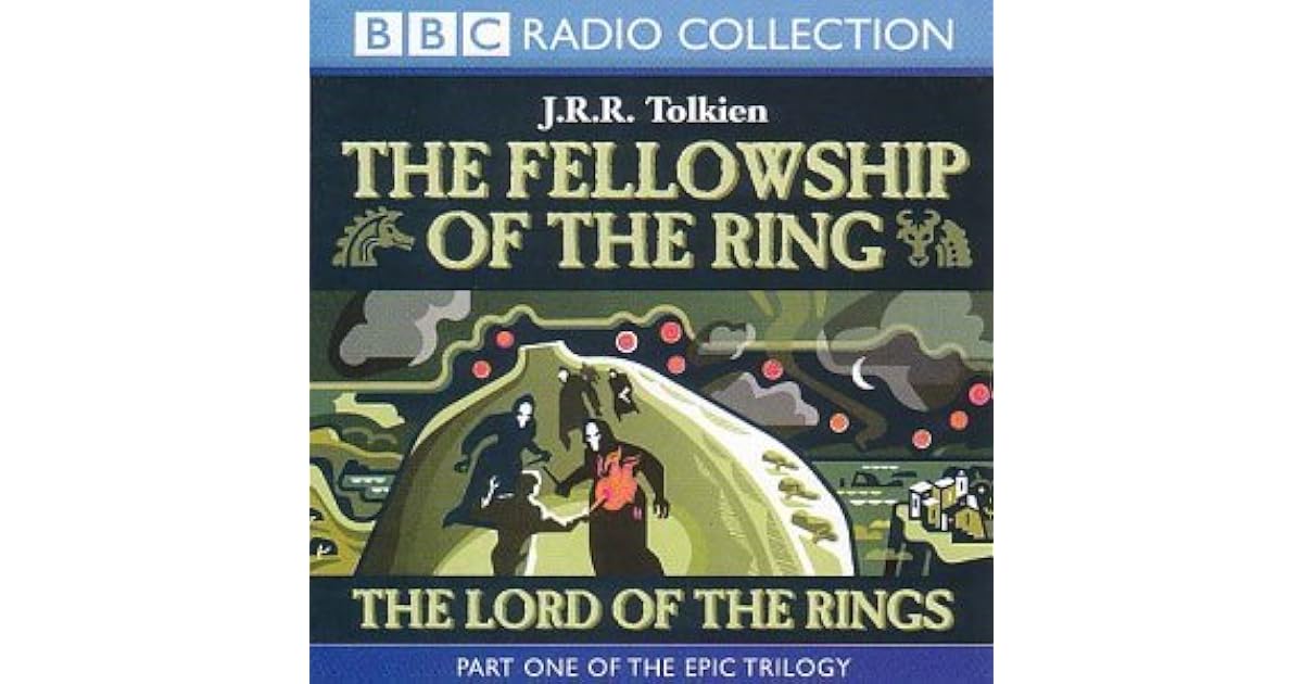 Fellowship Of The Ring Audiobook The Lord of the Rings, Vol. 1: The Fellowship of the Ring (BBC Radio