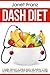 DASH DIET: Dash Diet for Beginners ( Dash Diet Health Plan, Dash Diet Food List , Dash Diet Recipes, Blood Pressure Diet, Hypertension Diet, Dash Diet for Weight Loss )