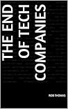 The End of Tech Companies
