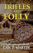 Trifles and Folly: A Deadly Curiosities Collection
