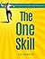The One Skill: How Mastering the Art of Letting Go Will Change Your Life