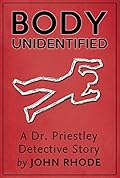 Body Unidentified: A Dr. Priestley Detective Story
