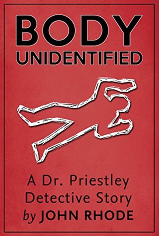 Body Unidentified: A Dr. Priestley Detective Story (Kindle Edition)