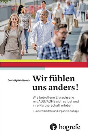 Wir fühlen uns anders!: Wie betroffene Erwachsene mit ADS/ADHS sich selbst und ihre Partnerschaft erleben (German Edition)