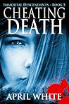 Cheating Death by April White
