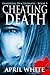 Cheating Death (The Immortal Descendants, #5) by April White