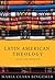 Latin American Theology: Roots and Branches