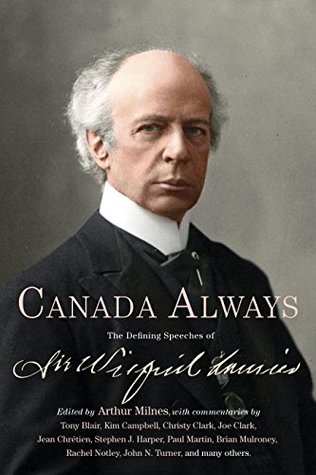 Canada Always: The Defining Speeches of Sir Wilfrid Laurier (Kindle Edition)