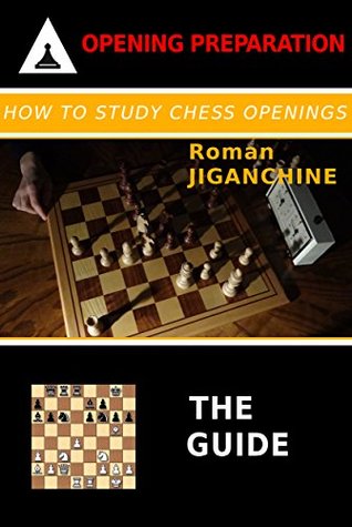 How To Study Chess Openings: The Guide (Kindle Edition)