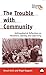 The Trouble with Community: Anthropological Reflections on Movement, Identity and Collectivity (Anthropology, Culture and Society)