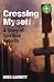 Crossing Myself by Greg Garrett