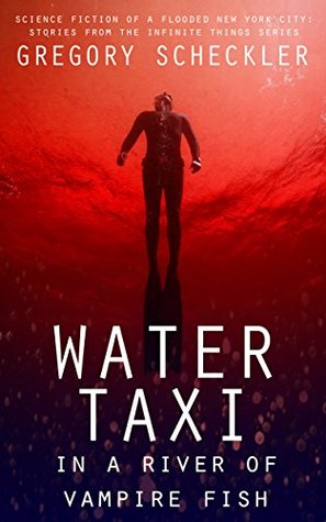Water Taxi in a River of Vampire Fish: Science Fiction of a Flooded New York (Kindle Edition)