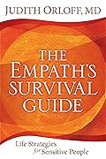 The Empath's Survival Guide: Life Strategies for Sensitive People