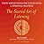The Sacred Art of Listening: Forty Reflections for Cultivating a Spiritual Practice (The Art of Spiritual Living)