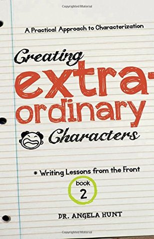 Creating Extraordinary Characters (Writing Lessons from the Front #2)