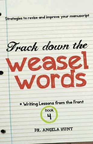 Track Down the Weasel Words (Writing Lessons from the Front #4)