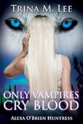Only Vampires Cry Blood