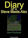Diary of a Steve Meets Alex (Diary of a Minecraft Steve #1) Diary of a Steve Meets Alex (Diary of a Minecraft Steve #1)