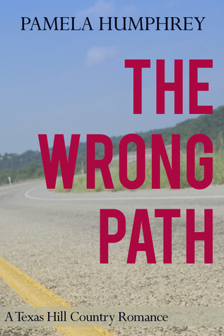 The Wrong Path: A Texas Hill Country Romance (Kindle Edition)