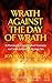 Wrath Against the Day of Wrath: Previously Unpublished Sermons by Jonathan Edwards