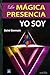 La Mágica Presencia Yo Soy (Spanish Edition)