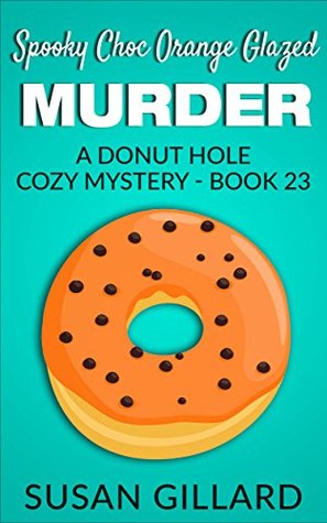 Spooky Choc Orange Glazed Murder (Donut Hole Mystery #23)