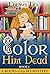 Color Him Dead (Books Galor...