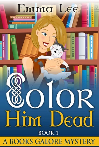 Color Him Dead (Books Galore Mystery #1)