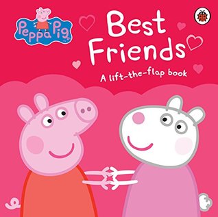 Peppa Pig: Best Friends [Board book] [Jan 01, 2012] NA (Board Book)