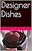 Designer Dishes