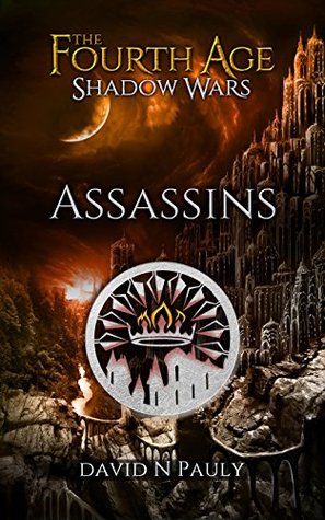 Assassins (The Fourth Age: Shadow Wars, #1)