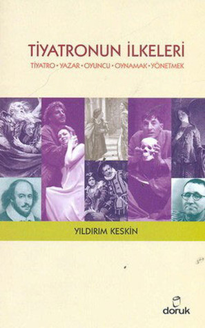 Tiyatronun İlkeleri: Tiyatro - Yazar - Oyuncu - Oynamak - Yönetmek