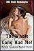 The Whole Gang Had Me! Twenty Gangbang Erotica Stories