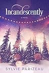 Incandescently by Sylvie Parizeau