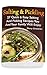 Salting And Pickling: 27 Quick & Easy Salting and Pickling Recipes You And Your Family Will Enjoy: (Salting and Pickling for Beginners, Best Pickling Recipes) (Canning And Preserving)