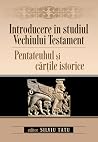 Introducere în studiul Vechiului Testament. Pentateuhul și cărțile istorice