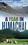 A Year in Himachal: Memories of an Incredible State A Year in Himachal: Memories of an Incredible State
