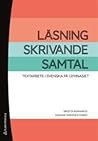 Läsning, skrivande, samtal : textarbete i svenska på gymnasiet