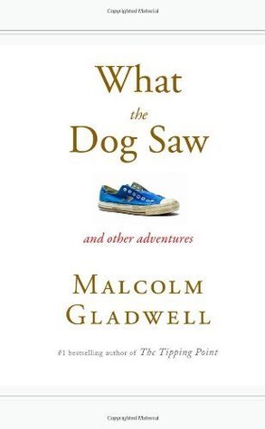 What the Dog Saw And Other Adventures