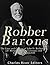 Robber Barons: The Lives and Careers of John D. Rockefeller, J.P. Morgan, Andrew Carnegie, and Cornelius Vanderbilt