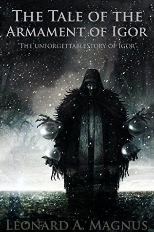 THE TALE OF THE ARMAMENT OF IGOR: A RUSSIAN HISTORICAL EPIC (Slavic and Eastern Europe Legends and Sagas) - Annotated Mythology and Life