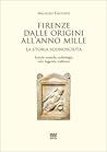 Firenze dalle origini all'anno Mille. La storia sconosciuta