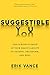 Suggestible You: A Remarkable Journey Into the Brain's Ability to Deceive, Transform, and Heal