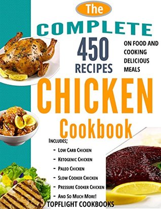 CHICKEN RECIPES: 500 Best Chicken Recipes (chicken soup, slow cooker chicken, paleo, low carb, mediterranean, electric pressure cooker, ketogenic, paleo diet, pressure cooker, slow cooker, crockpot)