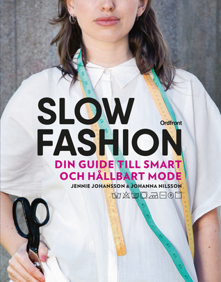 Slow fashion: Din guide till smart och hållbart mode (Hardcover)