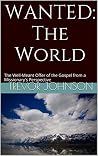 WANTED: The World: The Well-Meant Offer of the Gospel from a Missionary's Perspective