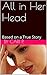 All in Her Head: Based on a True Story